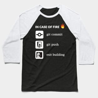 In case of fire git commit git push - Funny Programming Baseball T-Shirt